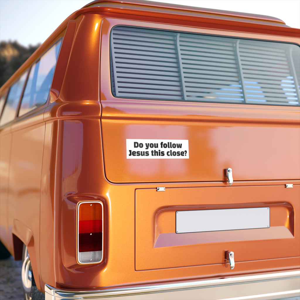 Religious Bumper Sticker: "Do You Follow Jesus This Close?" Faith Car Decal