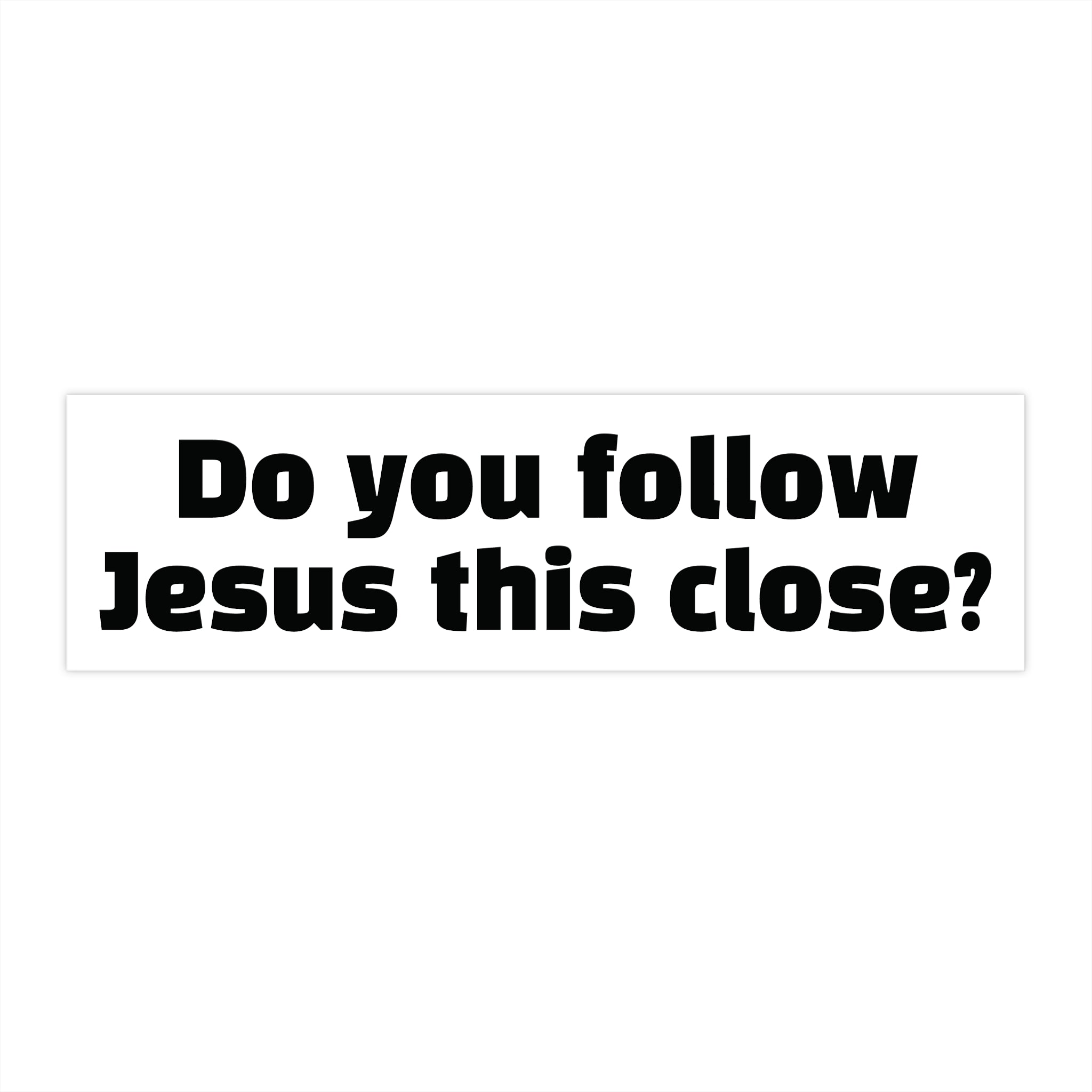 Religious Bumper Sticker: "Do You Follow Jesus This Close?" Faith Car Decal