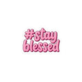 Stay Blessed Sticker | Christian Easter, Faith Affirmation, Pastel Scripture Decal